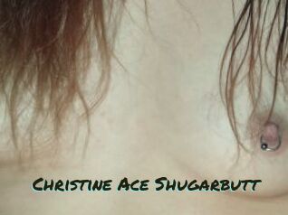 Christine_Ace_Shugarbutt