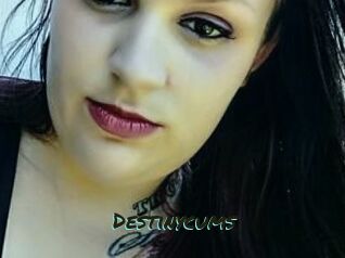 Destinycums